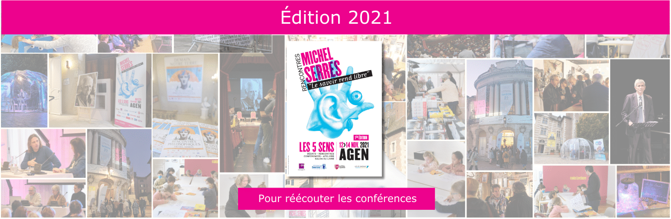 Accéder aux Rencontres de Michel Serres de 2021